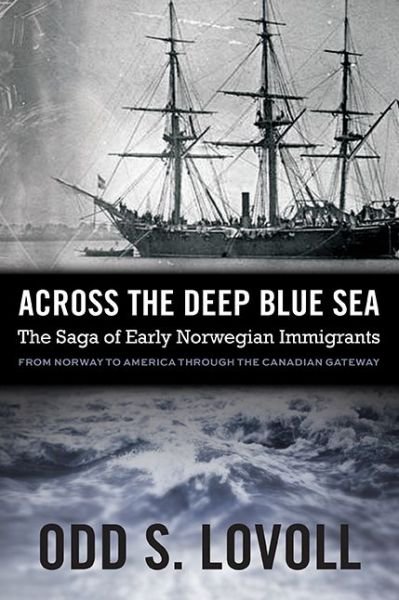 Cover for Odd S. Lovoll · Across the Deep Blue Sea: the Saga of Early Norwegian Immigrants (Paperback Bog) (2015)