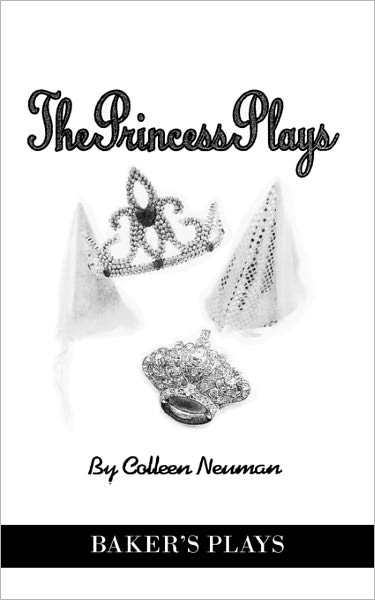 The Princess Plays - Colleen Neuman - Libros - Baker's Plays - 9780874400618 - 2 de marzo de 2011