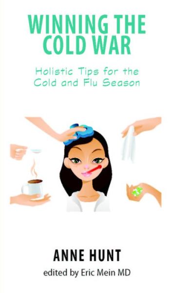 Cover for Hunt, Anne (Anne Hunt) · Winning the Cold War: Holistic Tips for the Cold and Flu Season (Paperback Book) (2019)