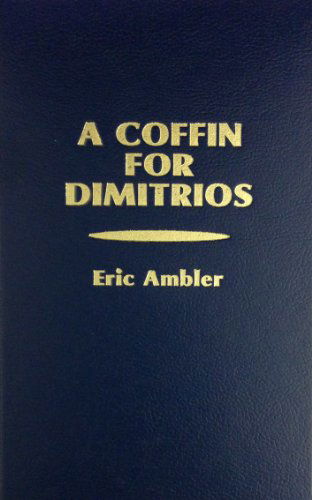 Cover for Eric Ambler · A Coffin for Dimitrios (Hardcover Book) (1937)