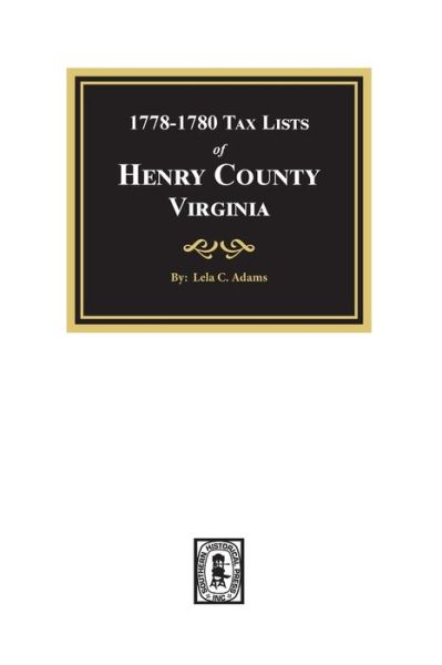 Tax Lists of Henry County, Va - Lela C. Adams - Książki - Southern Historical Pr - 9780893083618 - 17 lutego 2021