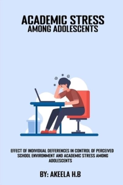 Cover for H B · Effect of individual differences in control of perceived school environment and academic stress among adolescents (Paperback Book) (2022)