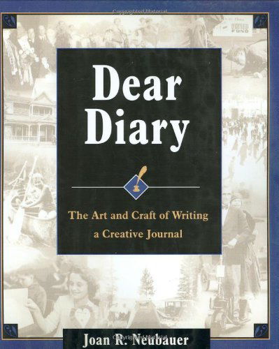 Dear Diary: The Art and Craft of Writing a Creative Journal - Joan R. Neubauer - Books - Turner Publishing Company - 9780916489618 - September 12, 1985