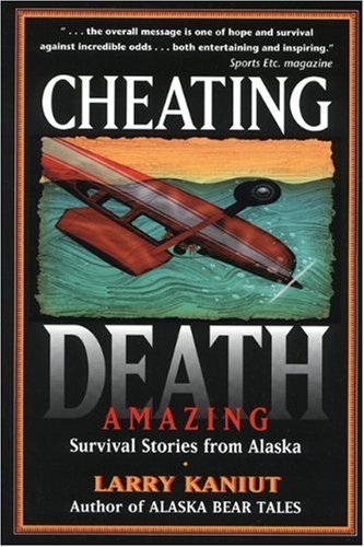 Cover for Larry Kaniut · Cheating Death: Amazing Survival Stories from Alaska (Paperback Book) (1997)