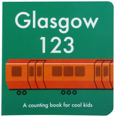 Glasgow 123: A Counting Book for Cool Kids - Anna Day - Boeken - Playroom Press - 9780957545618 - 6 januari 2014