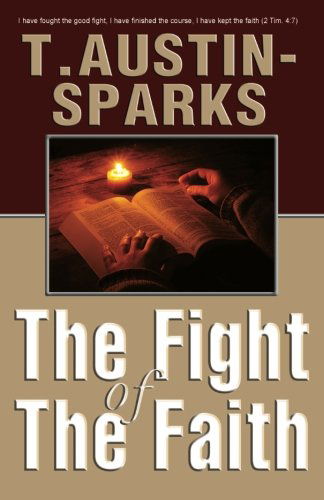 Cover for T. Austin-sparks · The Fight of the Faith (Paperback Book) (2011)