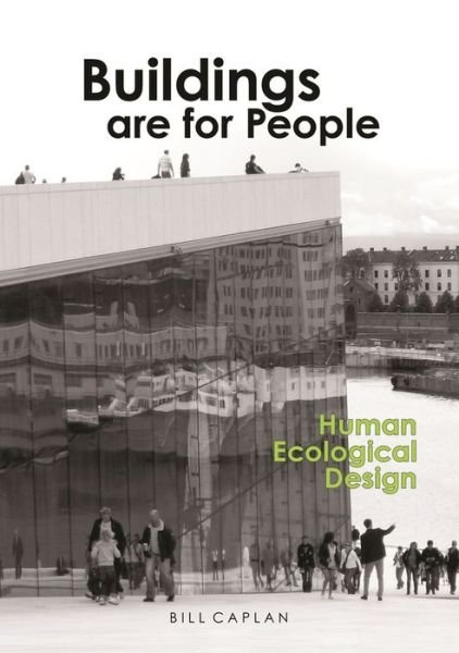 Cover for Bill Caplan · Buildings are for People: Human Ecological Design (Paperback Book) (2016)