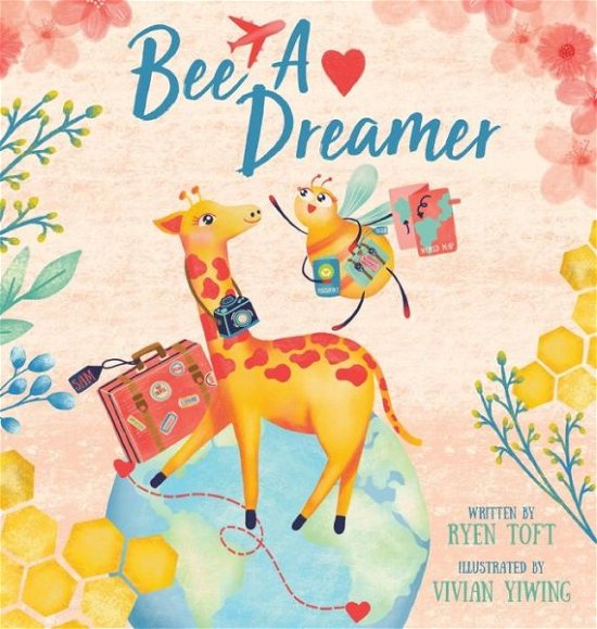 Cover for Ryen Toft · Bee A Dreamer (Hardcover bog) (2019)