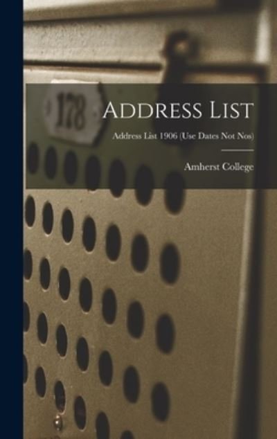 Cover for Amherst College · Address List; Address list 1906 (use dates not nos) (Hardcover bog) (2021)