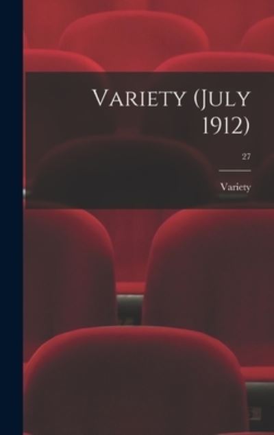 Cover for Variety · Variety (July 1912); 27 (Hardcover Book) (2021)