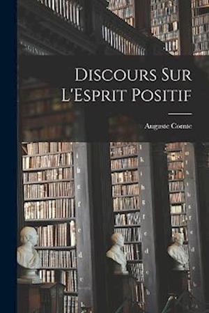 Cover for Auguste Comte · Discours Sur l'Esprit Positif (Buch) (2022)