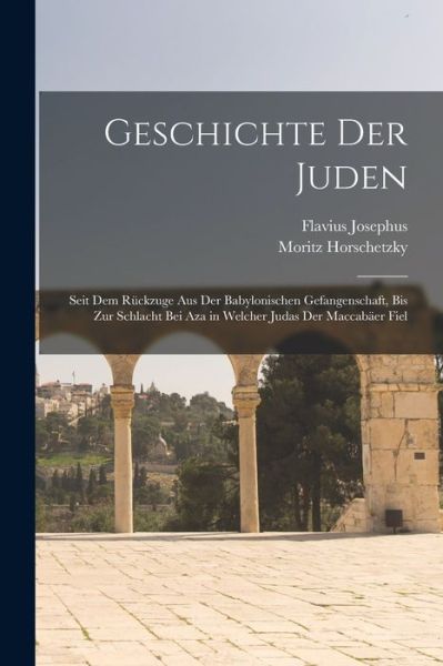 Geschichte der Juden - Flavius Josephus - Książki - Creative Media Partners, LLC - 9781016407618 - 27 października 2022