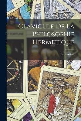 Cover for T F Geron · Clavicule De La Philosophie Hermetique (Taschenbuch) (2022)