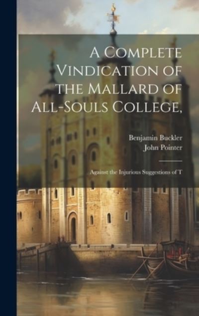 Cover for Benjamin Buckler · Complete Vindication of the Mallard of All-Souls College, (Book) (2023)