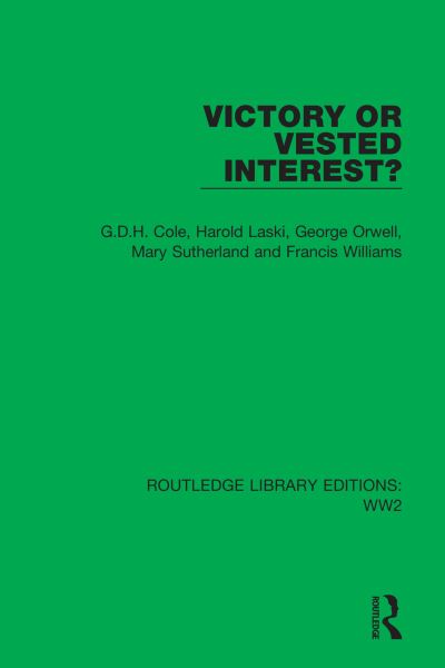 Cover for G.D.H. Cole · Victory or Vested Interest? - Routledge Library Editions: WW2 (Hardcover Book) (2021)