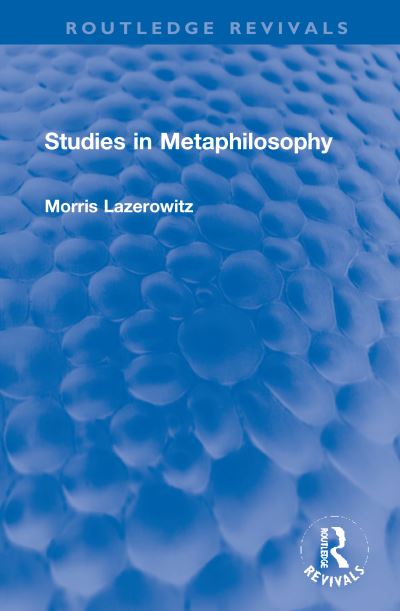 Cover for Morris Lazerowitz · Studies in Metaphilosophy - Routledge Revivals (Hardcover Book) (2021)