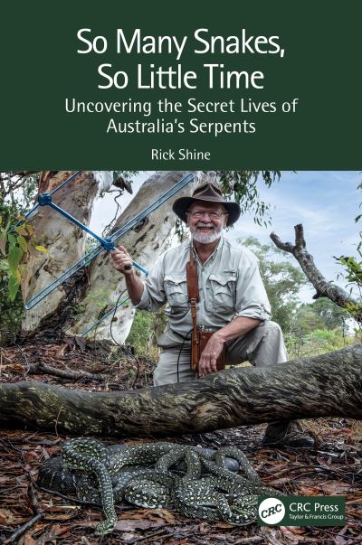 Cover for Rick Shine · So Many Snakes, So Little Time: Uncovering the Secret Lives of Australia’s Serpents (Hardcover Book) (2022)