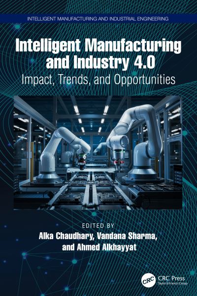 Intelligent Manufacturing and Industry 4.0: Impact, Trends, and Opportunities - Intelligent Manufacturing and Industrial Engineering -  - Bücher - Taylor & Francis Ltd - 9781032627618 - 27. November 2024