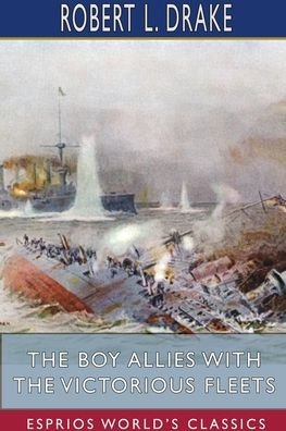 Cover for Robert L Drake · The Boy Allies with the Victorious Fleets (Paperback Bog) (2024)