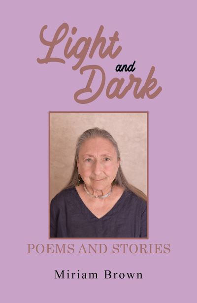 Cover for Miriam Brown · Light and Dark: Poems and Stories (Paperback Book) (2023)