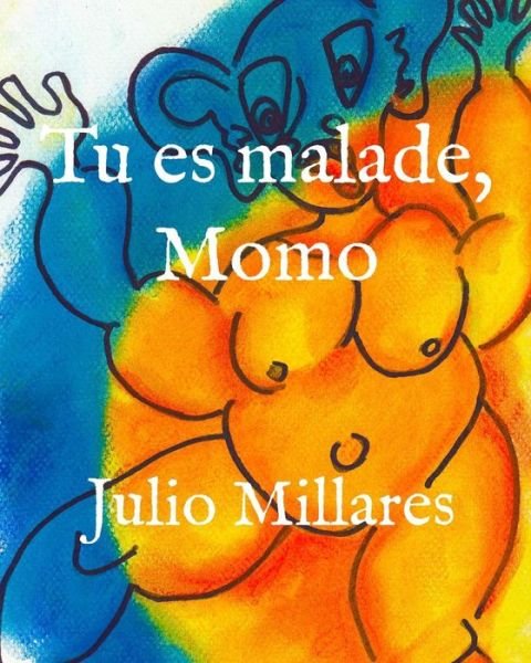 Tu es malade, Momo - Julio Millares - Boeken - Independently published - 9781071071618 - 31 mei 2019