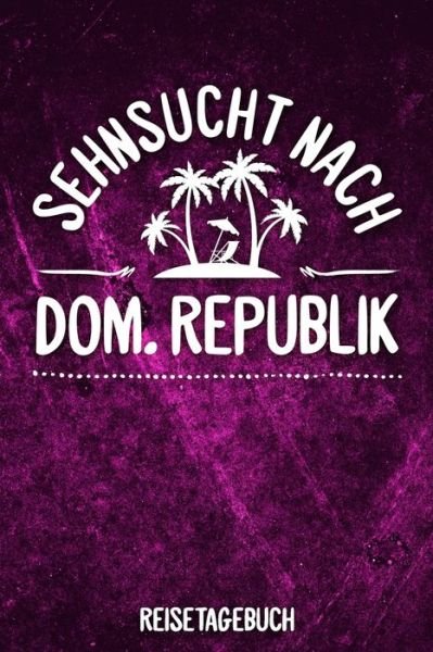 Cover for Insel Reisetagebuch Publishing · Sehnsucht nach Dom. Republik Reisetagebuch (Paperback Book) (2019)
