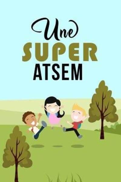Une Super Atsem - Cahiers De Atsem - Books - Independently published - 9781080019618 - July 12, 2019
