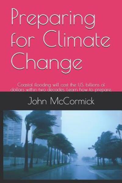 Preparing for Climate Change - John McCormick - Books - Independently Published - 9781082060618 - July 22, 2019