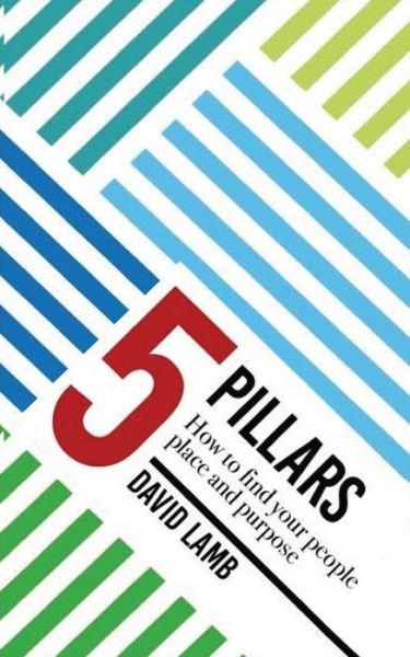 Cover for David Lamb · The 5 Pillars; How to find your People, Place, &amp; Purpose (Pocketbok) (2022)