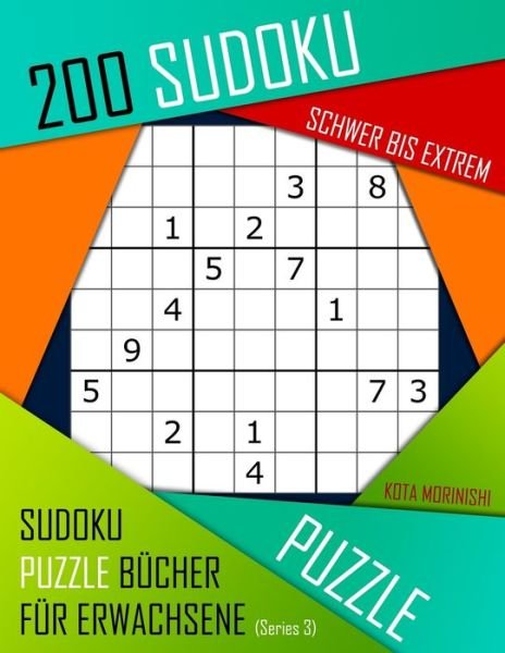 Cover for Kota Morinishi · 200 Sudoku Schwer bis Extrem: Schwer bis Extrem Sudoku Puzzle Bucher fur Erwachsene mit Loesung - Sudoku Puzzle Bucher Fur Erwachsene Mit Loesung (Pocketbok) (2019)