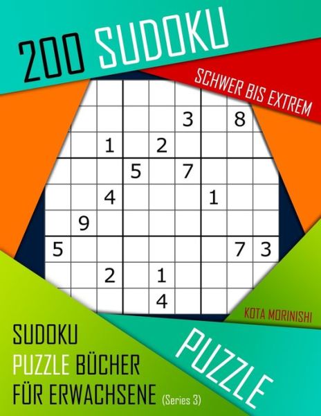 Cover for Kota Morinishi · 200 Sudoku Schwer bis Extrem: Schwer bis Extrem Sudoku Puzzle Bucher fur Erwachsene mit Loesung - Sudoku Puzzle Bucher Fur Erwachsene Mit Loesung (Pocketbok) (2019)