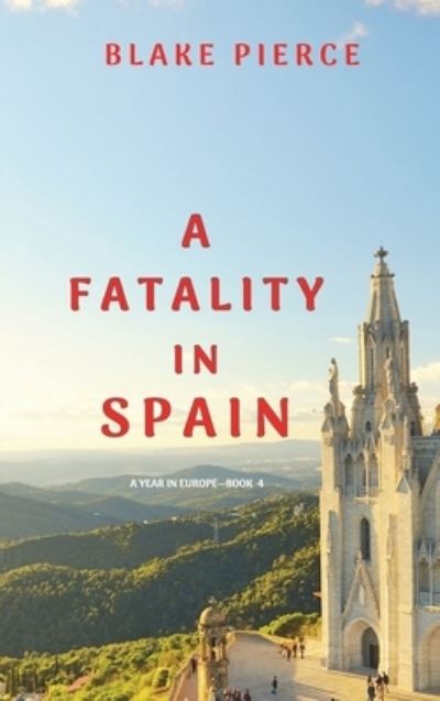 Cover for Blake Pierce · A Fatality in Spain (A Year in Europe-Book 4) (Hardcover Book) (2021)