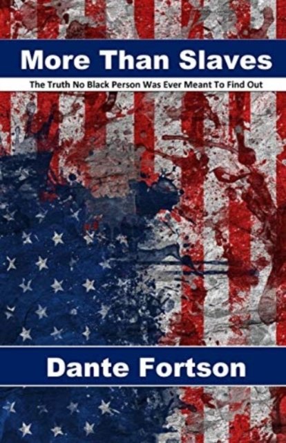 Cover for Dante Fortson · More Than Slaves : The Truth No Black Person Was Ever Meant To Find Out (Taschenbuch) (2019)
