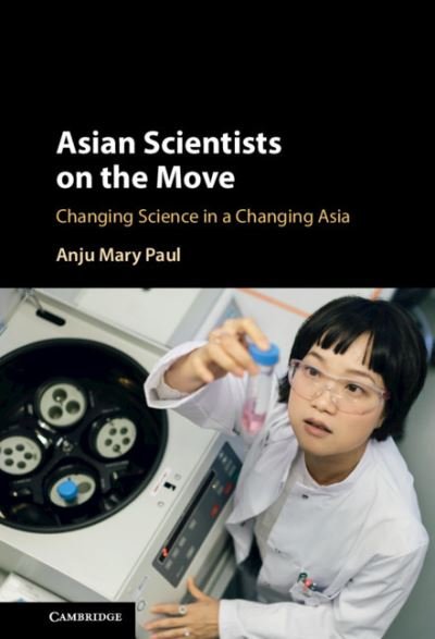Cover for Anju Mary Paul · Asian Scientists on the Move: Changing Science in a Changing Asia (Hardcover Book) (2021)