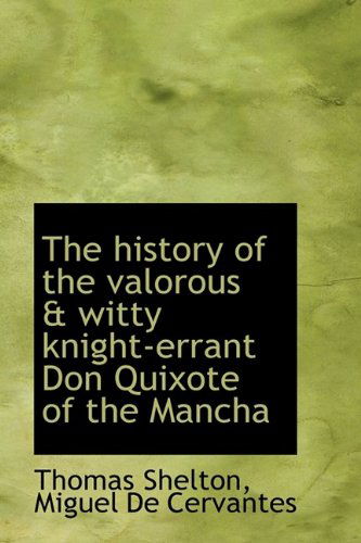 Cover for Miguel De Cervantes · The History of the Valorous &amp; Witty Knight-errant Don Quixote of the Mancha (Hardcover Book) (2009)