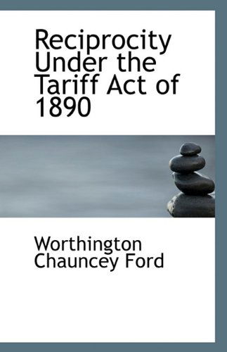 Cover for Worthington Chauncey Ford · Reciprocity Under the Tariff Act of 1890 (Paperback Book) (2009)