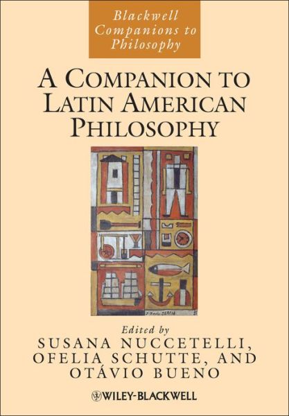 Cover for S Nuccetelli · A Companion to Latin American Philosophy - Blackwell Companions to Philosophy (Paperback Book) (2013)