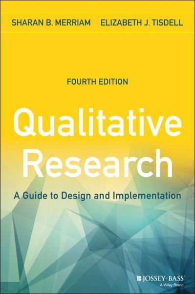 Qualitative Research: A Guide to Design and Implementation - Merriam, Sharan B. (University of Georgia) - Books - John Wiley & Sons Inc - 9781119003618 - October 9, 2015