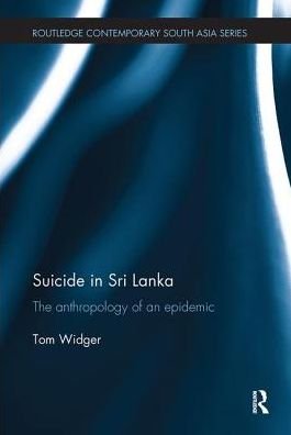 Cover for Widger, Tom (University of Sussex, UK) · Suicide in Sri Lanka: The Anthropology of an Epidemic - Routledge Contemporary South Asia Series (Pocketbok) (2018)