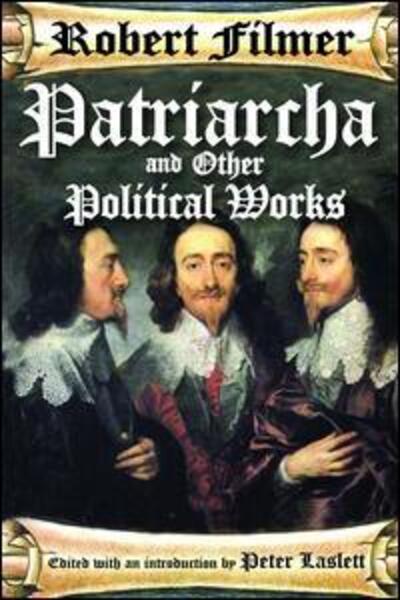 Patriarcha and Other Political Works - Robert Filmer - Kirjat - Taylor & Francis Ltd - 9781138529618 - torstai 14. syyskuuta 2017