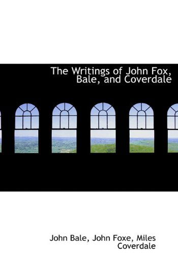 Cover for Miles Coverdale · The Writings of John Fox, Bale, and Coverdale (Hardcover Book) (2010)