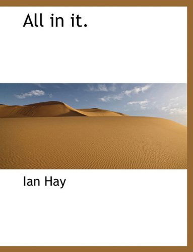 Cover for Ian Hay · All in It. (Hardcover Book) (2010)