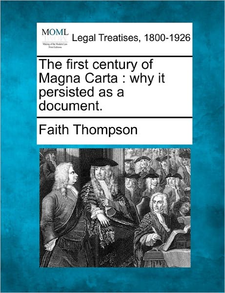 Cover for Faith Thompson · The First Century of Magna Carta: Why It Persisted As a Document. (Paperback Book) (2010)