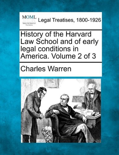 History of the Harvard Law School and of Early Legal Conditions in America. Volume 2 of 3 - Charles Warren - Kirjat - Gale, Making of Modern Law - 9781240192618 - torstai 23. joulukuuta 2010