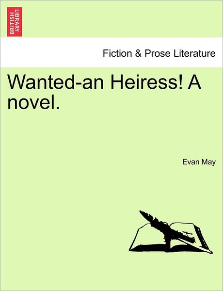 Cover for Evan May · Wanted-an Heiress! a Novel. (Paperback Book) (2011)