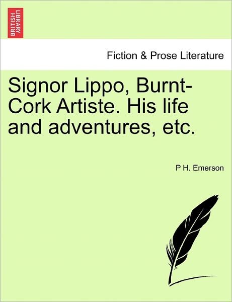 Cover for P H Emerson · Signor Lippo, Burnt-cork Artiste. His Life and Adventures, Etc. (Pocketbok) (2011)