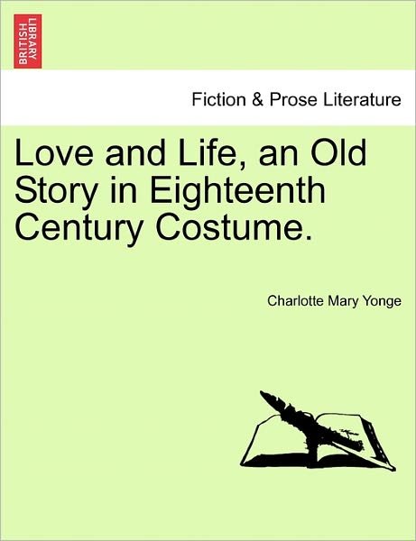 Cover for Charlotte Mary Yonge · Love and Life, an Old Story in Eighteenth Century Costume. (Paperback Book) (2011)