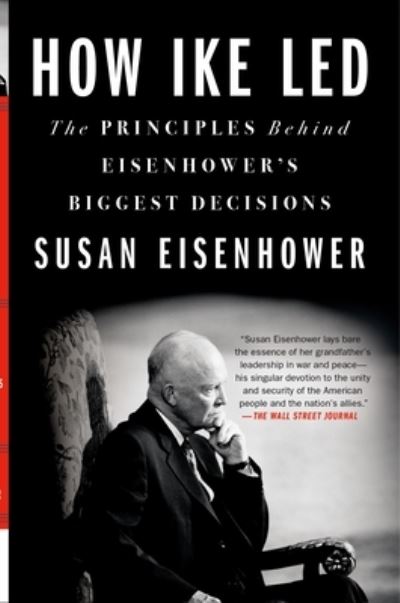 How Ike Led: The Principles Behind Eisenhower's Biggest Decisions - Susan Eisenhower - Livros - St Martin's Press - 9781250852618 - 16 de janeiro de 2023