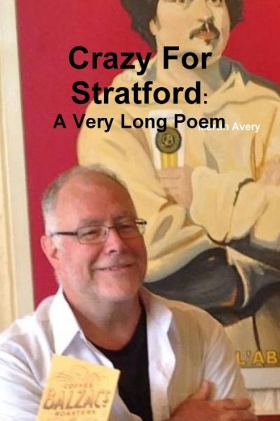 Cover for Martin Avery · Crazy for Stratford: a Very Long Poem (Paperback Book) (2014)