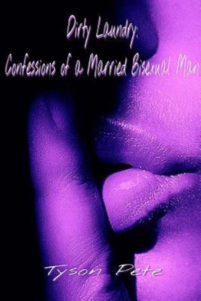 Cover for Tyson Pete · Dirty Laundry: Confessions of a Married Bisexual Man (Paperback Book) (2017)